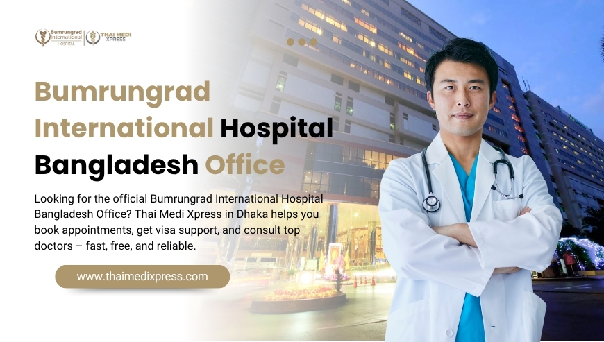 Thai Medi Xpress – Bumrungrad International Hospital Bangladesh Office