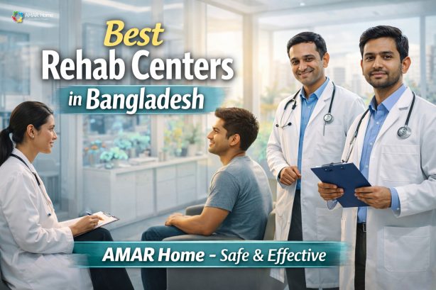 AMAR Home – Best Rehab Center in Dhaka